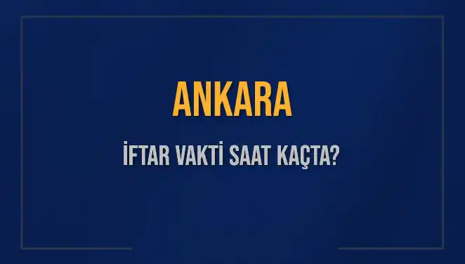 Ankara'da İftar Vakti: 2 Mart 2025'te Ezan Saati Ne Zaman?