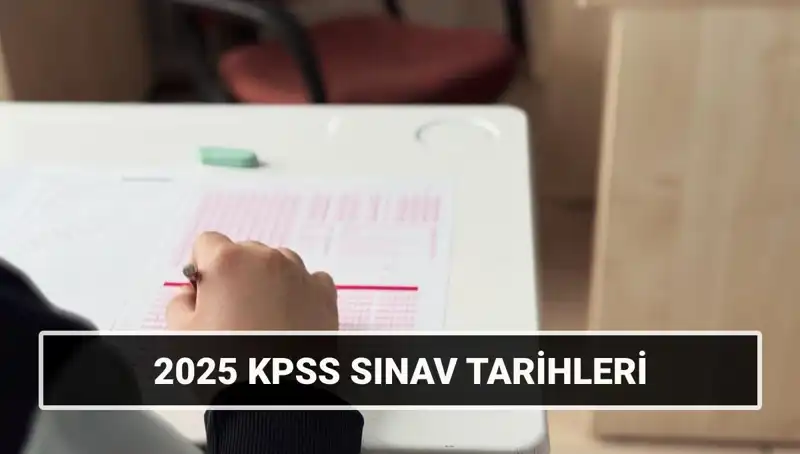 2025 KPSS Sınav Tarihleri Belli Oldu: Başvurular Ne Zaman Yapılacak?