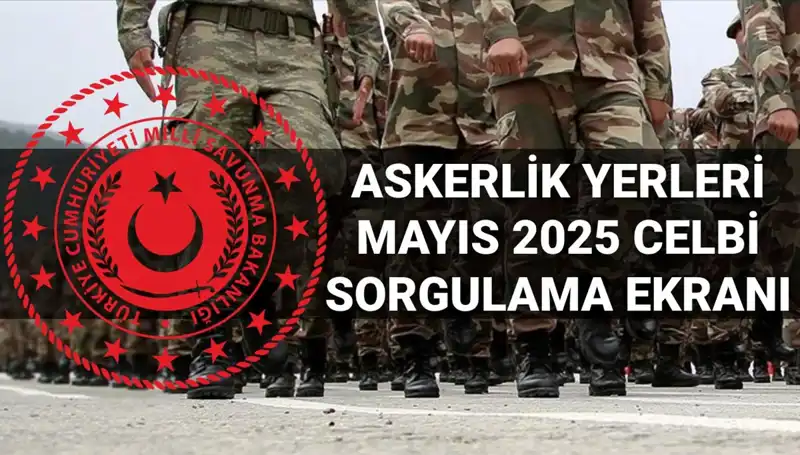 2025 Mayıs Askerlik Yerleri Sorgulama Ekranı Açılıyor! Ne Zaman Öğrenileceği Belli Oldu