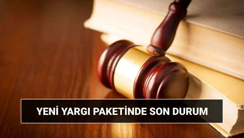 Yeni Yargı Paketi 2025'te Neler Getirecek? Detaylar Açığa Çıkıyor