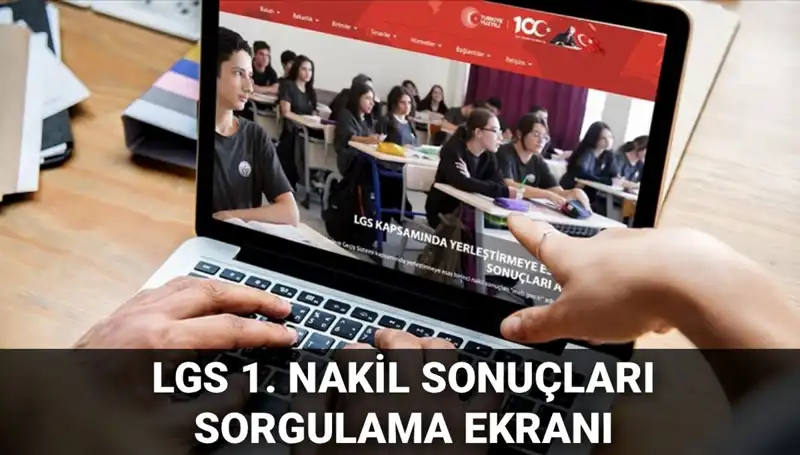 LGS Nakil Sonuçları Açıklandı: 1. Nakil Sorgulama ve 2. Nakil Başvuru Tarihleri