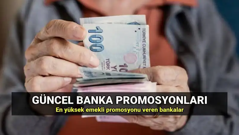 2025'te Banka Promosyonları: Emekliler İçin En Yüksek ve Düşük Tutarlar