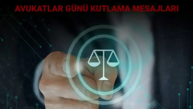 Avukatlar Günü'nde Paylaşılacak Anlamlı Mesajlar ve Sözler