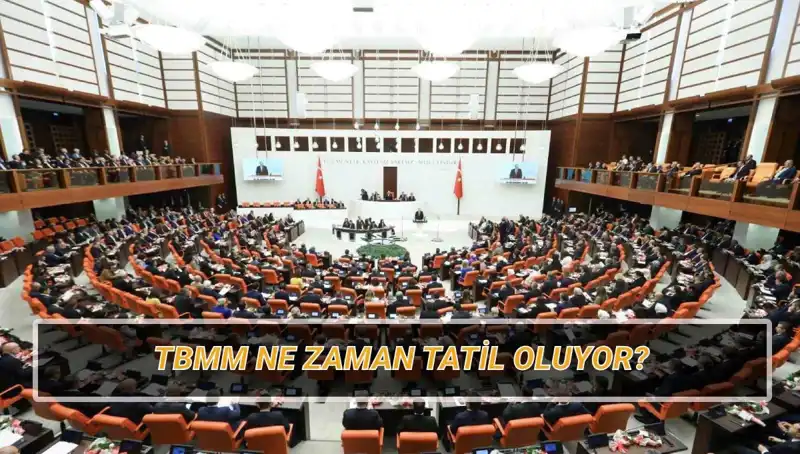 2025 TBMM Tatil Programı: Meclis Ne Zaman Tatile Girecek?