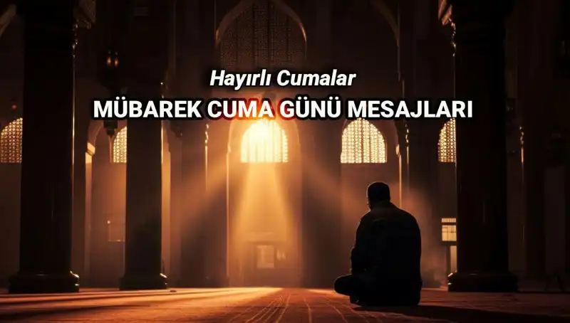En Güzel Cuma Mesajları ve Dualı Cuma Sözleri ile Hayırlı Cumalar Dilekleri